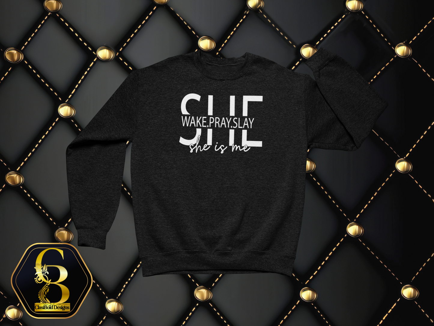 She Wakes. Pray. Slay. – She Is Me. I Am She. | Faith & Focus Crewneck Sweatshirt