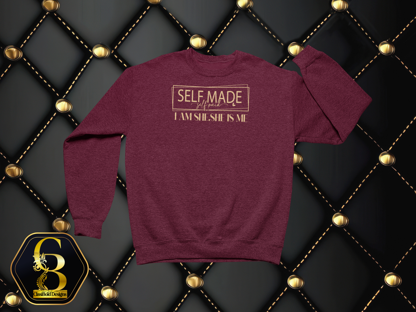 Self-Made. Self-Paid. She Is Me. I Am She. | Entrepreneur Crewneck