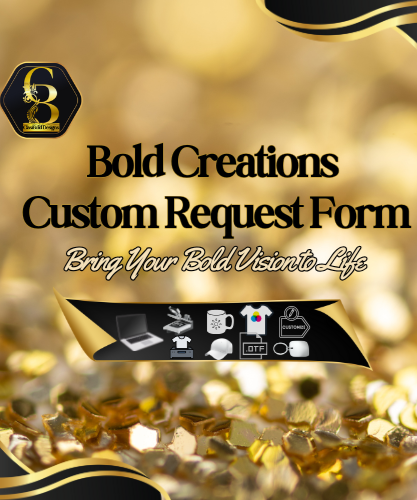 Promotional graphic for Bold Creations Custom Request Form with gold and black design elements.