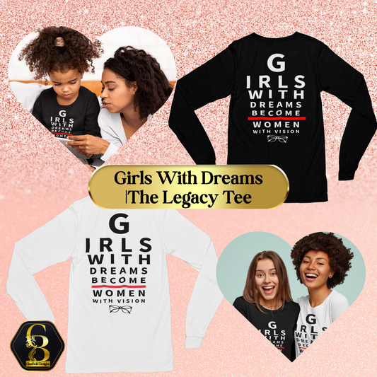 Girls With Dreams | The Legacy Tee (Long Sleeve Edition)
