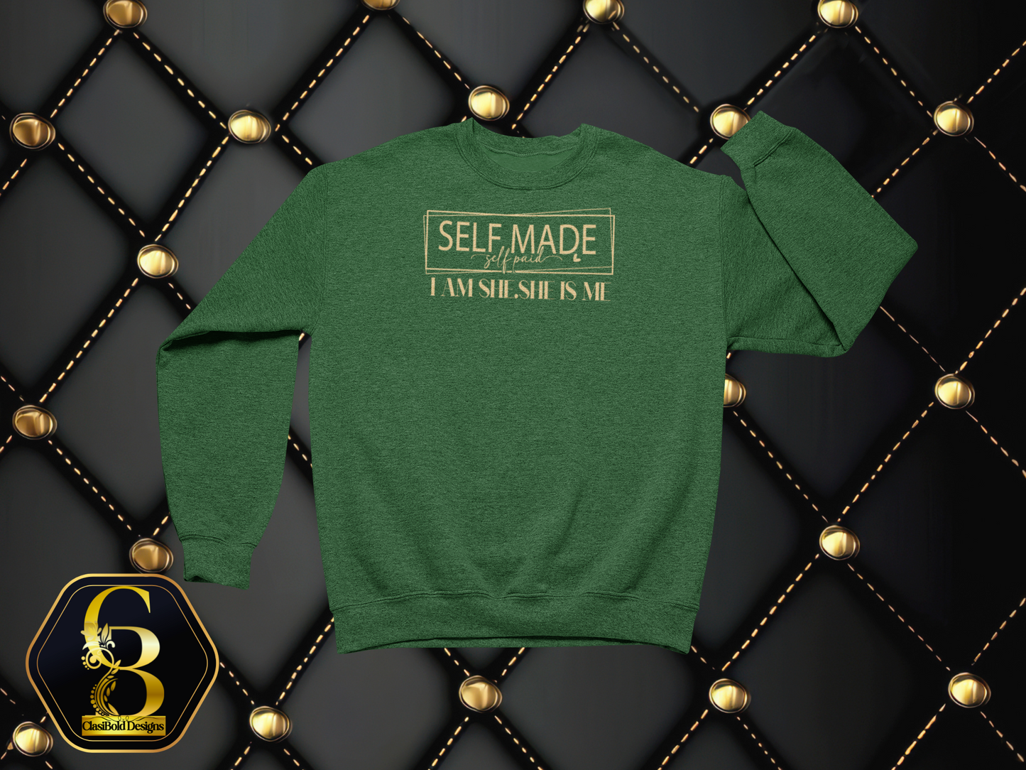 Self-Made. Self-Paid. She Is Me. I Am She. | Entrepreneur Crewneck