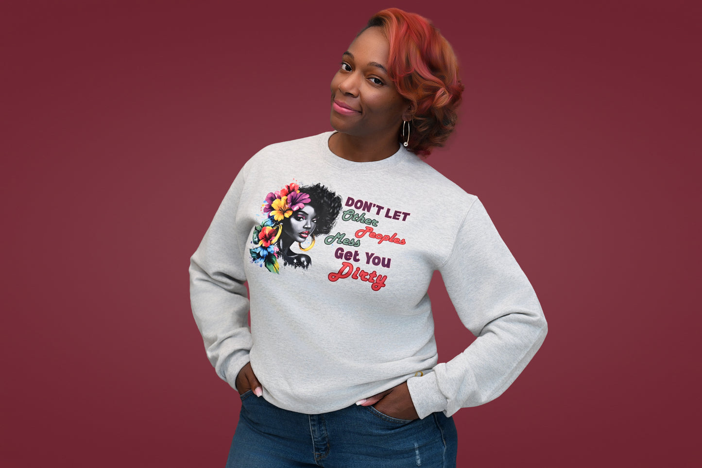 Bold Statement Crewneck — “Don’t Let Other People’s Mess Get You Dirty”