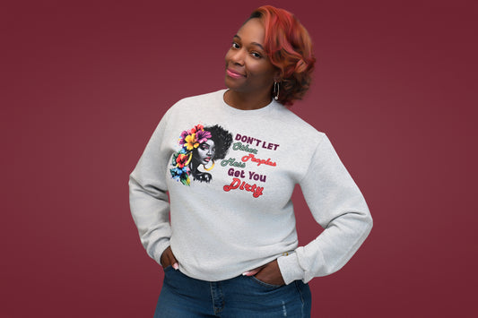 Bold Statement Crewneck — “Don’t Let Other People’s Mess Get You Dirty”