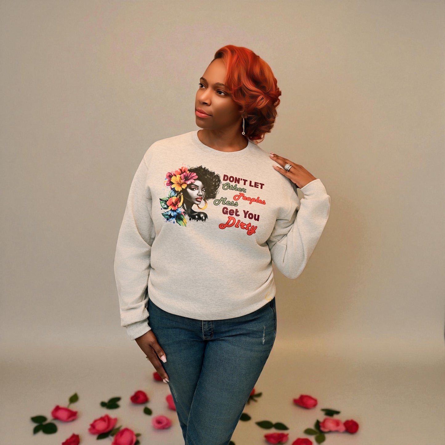 Bold Statement Crewneck — “Don’t Let Other People’s Mess Get You Dirty”