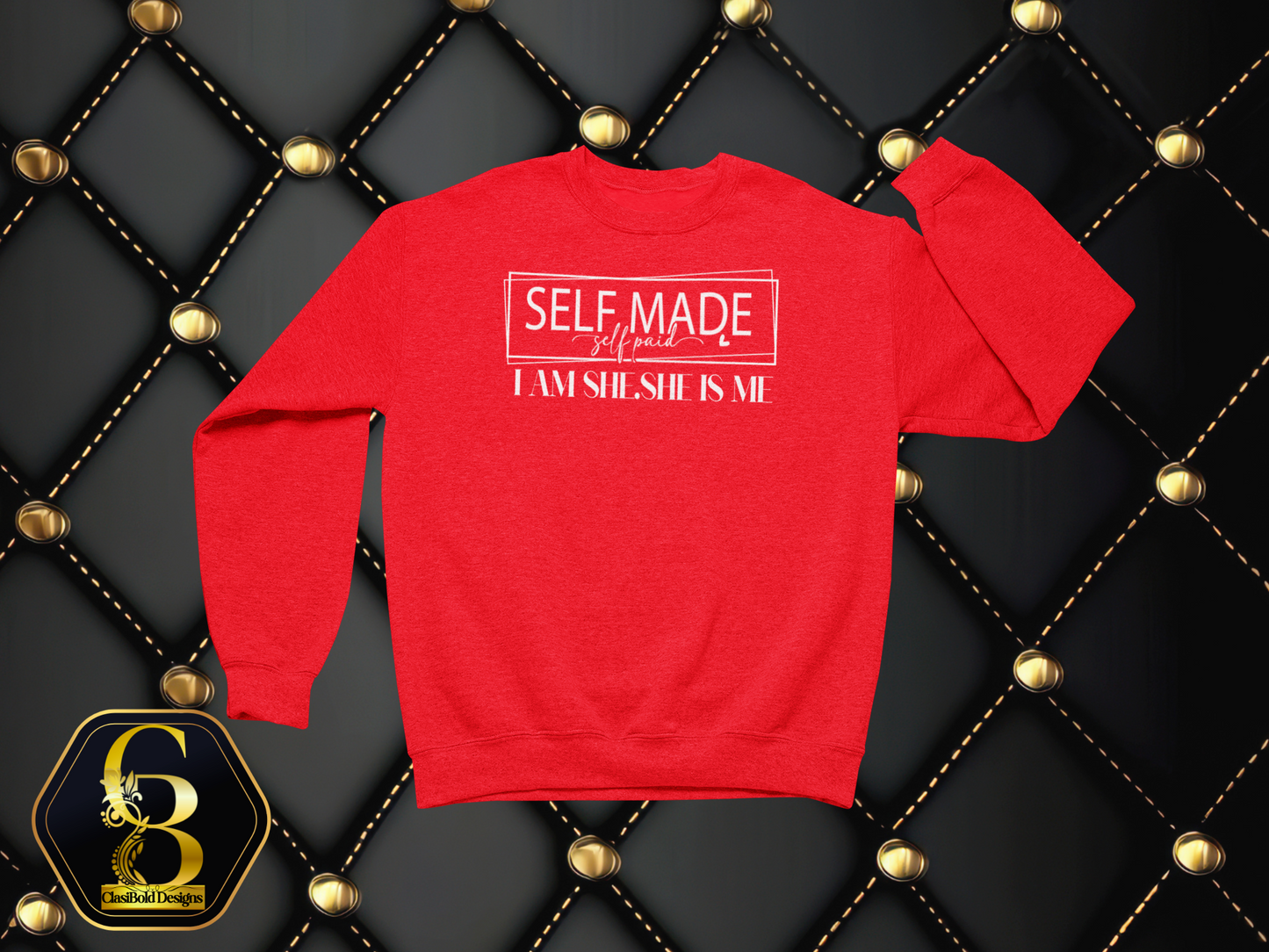 Self-Made. Self-Paid. She Is Me. I Am She. | Entrepreneur Crewneck