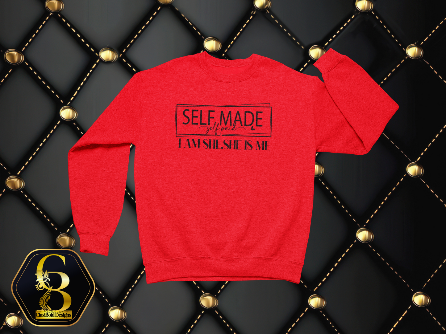 Self-Made. Self-Paid. She Is Me. I Am She. | Entrepreneur Crewneck