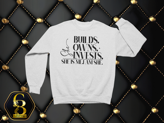 She Builds. Owns. Invests. – She Is Me. I Am She. | Legacy Crewneck Sweatshirt