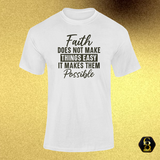 Faith Makes It Possible | Inspirational Custom Christian T-Shirt